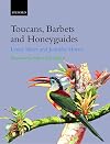 Toucans, Barbets, and Honeyguides: Ramphastidae, Capitonidae and Indicatoridae