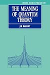 The Meaning of Quantum Theory: A Guide for Students of Chemistry and Physics (Oxford Science Publications)