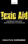 Toxic Aid: Economic Collapse and Recovery in Tanzania