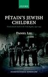 Petain's Jewish Children: French Jewish Youth and the Vichy Regime (Oxford Historical Monographs)