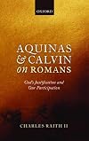 Aquinas and Calvin on Romans: God's Justification and Our Participation