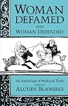 Woman Defamed and Woman Defended: An Anthology of Medieval Texts