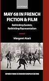 May 68 in French Fiction and Film: Rethinking Society, Rethinking Representation