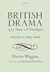 British Drama 1533-1642: A Catalogue: Volume V: 1603-1608