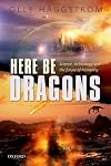 Here Be Dragons: Science, Technology and the Future of Humanity