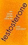 Testosterone: Sex, Power, and the Will to Win