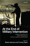 At the End of Military Intervention: Historical, Theoretical and Applied Approaches to Transition, Handover and Withdrawal