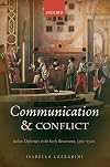 Communication and Conflict: Italian Diplomacy in the Early Renaissance, 1350-1520