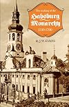 The Making of the Habsburg Monarchy, 1550-1700: An Interpretation