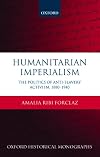 Humanitarian Imperialism: The Politics of Anti-Slavery Activism, 1880-1940