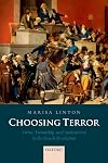 Choosing Terror: Virtue, Friendship, and Authenticity in the French Revolution