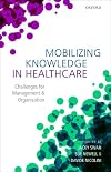 Mobilizing Knowledge in Healthcare: Challenges for Management and Organization