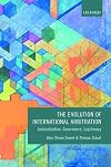 The evolution of international arbitration : judicialization, governance, legitimacy