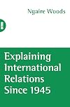 Explaining International Relations since 1945