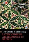 The Oxford Handbook of Later Medieval Archaeology in Britain