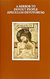 A Mirror to Devout People: Speculum devotorum (Early English Text Society Original Series)