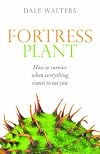 Fortress Plant: How to survive when everything wants to eat you
