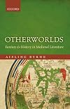 Otherworlds: Fantasy and History in Medieval Literature