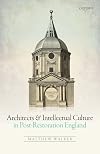 Architects and intellectual culture in post-restoration England