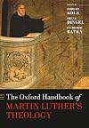 The Oxford Handbook of Martin Luther's Theology