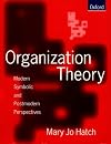 Organization Theory: Modern, Symbolic, and Postmodern Perspectives