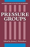 Pressure Groups (Oxford Readings in Politics and Government)