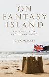 On fantasy island : Britain, Europe, and human rights