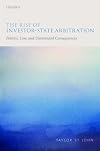 The Rise of Investor-State Arbitration: Politics, Law, and Unintended Consequences