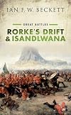 Rorke's Drift and Isandlwana (Great Battles)