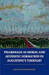 Pilgrimage as Moral and Aesthetic Formation in Augustine's Thought