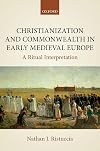 Christianization and Commonwealth in Early Medieval Europe: A Ritual Interpretation