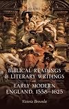Biblical Readings and Literary Writings in Early Modern England, 1558-1625