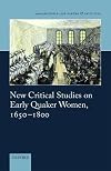 New Critical Studies on Early Quaker Women, 1650-1800