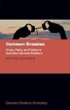 Common Enemies: Crime, Policy and Politics in Australia-Indonesia Relations