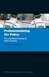 Professionalizing the police : the unfulfilled promise of police training
