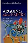 Arguing about Empire: Imperial Rhetoric in Britain and France, 1882-1956