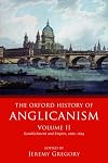 The Oxford History of Anglicanism. Volume II: Establishment and Empire, 1662 -1829