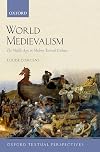 World Medievalism: The Middle Ages in Modern Textual Culture