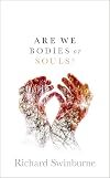 Are We Bodies or Souls?