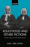 Adulthood and Other Fictions: American Literature and the Unmaking of Age