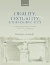 Orality, Textuality, and the Homeric Epics: An Interdisciplinary Study of Oral Texts, Dictated Texts, and Wild Texts