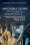 Impossible Desire and the Limits of Knowledge in Renaissance Poetry