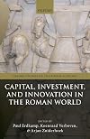 Capital, Investment, and Innovation in the Roman World