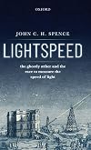 Lightspeed: The Ghostly Aether and the Race to Measure the Speed of Light