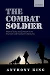The Combat Soldier: Infantry Tactics and Cohesion in the Twentieth and Twenty-First Centuries