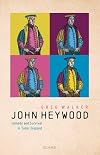 John Heywood: Comedy and Survival in Tudor England
