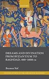 Dreams and Divination from Byzantium to Baghdad, 400-1000 CE