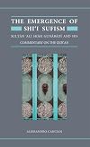 The Emergence of Shi'i Sufism: Sultan 'Ali Shah Gunabadi and His Commentary on the Qur'an