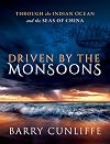 Driven by the Monsoons: Through the Indian Ocean and the Seas of China