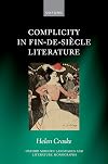 Complicity in Fin-de-siècle Literature (Oxford Modern Languages and Literature Monographs)